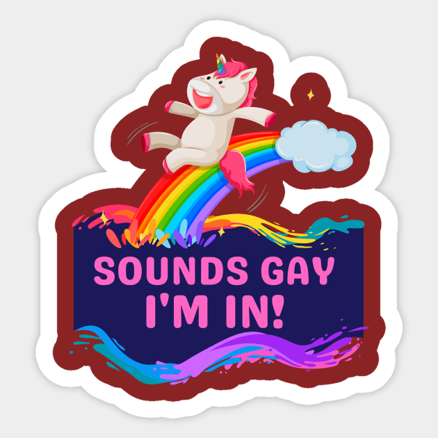 Sounds Gay, I'm In! Funny Unicorn Rainbow Sticker by Prideopenspaces